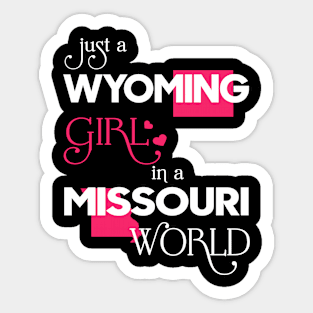 Just a Wyoming Girl In a Missouri World Sticker